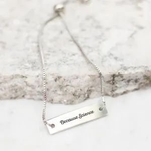 Why? Because Science Silver Bar Adjustable Bracelet